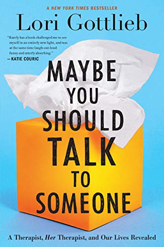 Maybe You Should Talk to Someone: A Therapist, Her Therapist, and Our Lives Revealed book cover