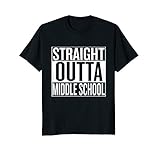 Straight Outta Middle School T-Shirt Funny Tee T-Shirt