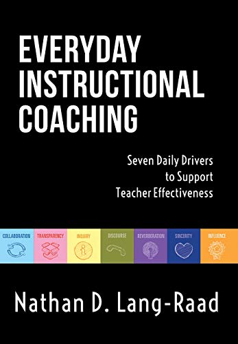 Everyday Instructional Coaching: Seven Daily Drivers to Support Teacher Effectiveness (Instructional Leadership and Coaching Strategies for Teacher Support) book cover