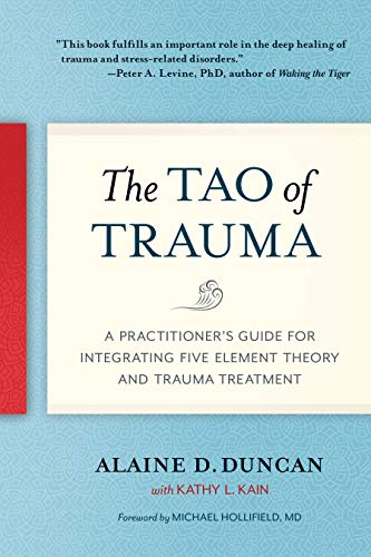 The Tao of Trauma: A Practitioner's Guide for Integrating Five Element Theory and Trauma Treatment book cover