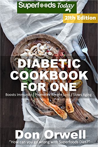 Diabetic Cookbook For One: Over 200 Diabetes Type-2 Quick & Easy Gluten Free Low Cholesterol Whole Foods Recipes full of Antioxidants & Phytochemicals (Natural Weight Loss Transformation 206) book cover