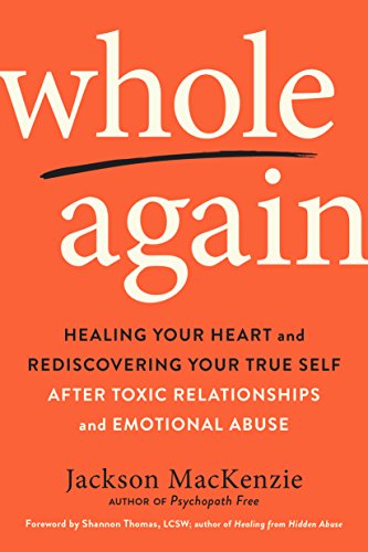 Whole Again: Healing Your Heart and Rediscovering Your True Self After Toxic Relationships and Emotional Abuse book cover