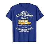 Funny Retired School Bus Driver Gift Tshirt Only Way Happier