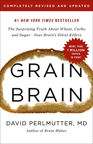 Grain Brain: The Surprising Truth about Wheat, Carbs, and Sugar--Your Brain's Silent Killers book cover