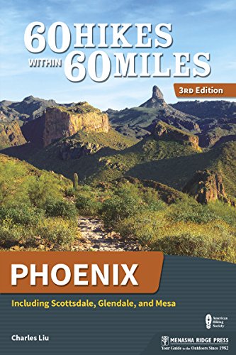 60 Hikes Within 60 Miles: Phoenix: Including Scottsdale, Glendale, and Mesa book cover