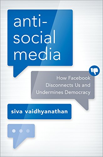 Antisocial Media: How Facebook Disconnects Us and Undermines Democracy book cover