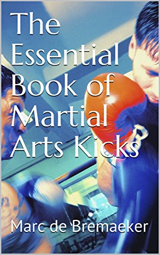 The Essential Book of Martial Arts Kicks: 89 Kicks from Karate, Taekwondo, Muay Thai, Jeet Kune Do, and Others book cover