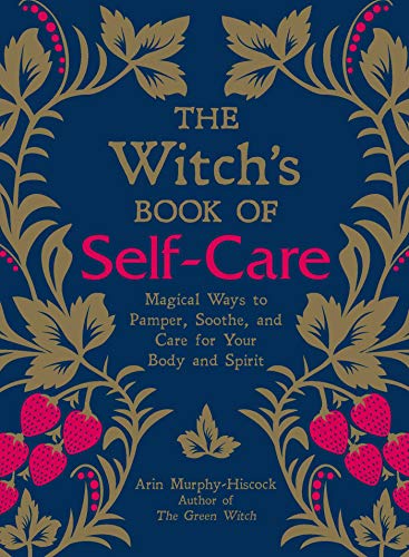 The Witch's Book of Self-Care: Magical Ways to Pamper, Soothe, and Care for Your Body and Spirit book cover