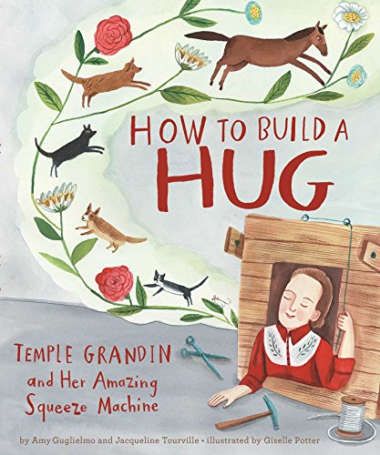 How to Build a Hug: Temple Grandin and Her Amazing Squeeze Machine book cover