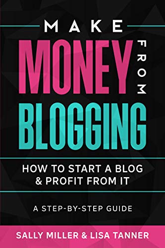Make Money From Blogging: How To Start A Blog While Raising A Family book cover
