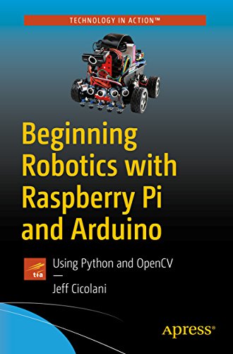 Beginning Robotics with Raspberry Pi and Arduino: Using Python and Opencv book cover