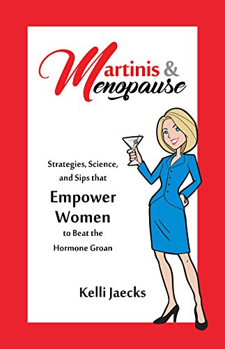 Martinis & Menopause: Strategies, Science, and Sips That Empower Women to Beat the Hormone Groan book cover