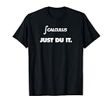 Integration Calculus Just Du It Derivation T Shirt Teachers T-Shirt