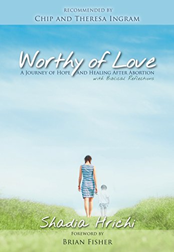 Worthy of Love: A Journey of Hope and Healing After Abortion book cover