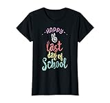 Happy Last Day Of School Funny End Of Year Shirt Teacher T S