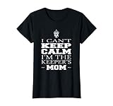 Keeper Mom Soccer Tee Funny I Can T Keep Calm Goalie Gift T
