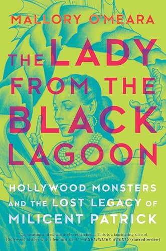 The Lady from the Black Lagoon: Hollywood Monsters and the Lost Legacy of Milicent Patrick book cover