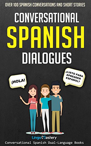 Conversational Spanish Dialogues: Over 100 Spanish Conversations and Short Stories (Conversational Spanish Dual Language Books) book cover