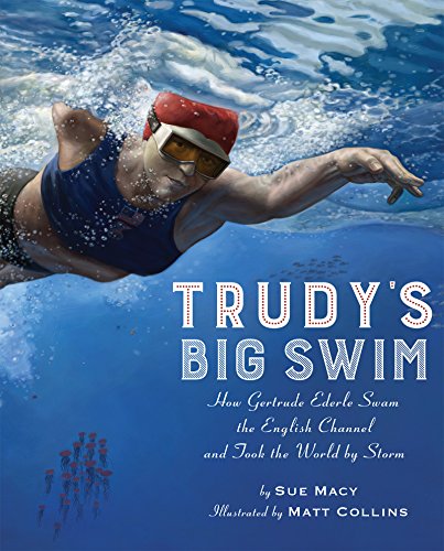 Trudy's Big Swim: How Gertrude Ederle Swam the English Channel and Took the World by Storm book cover