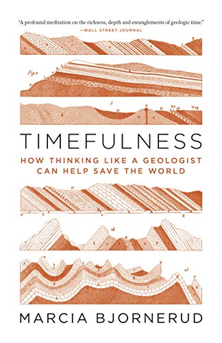 Timefulness: How Thinking Like a Geologist Can Help Save the World book cover