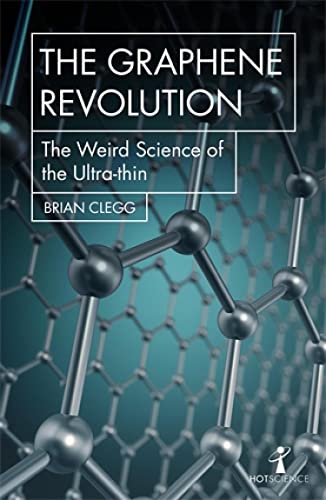 The Graphene Revolution: The weird science of the ultra-thin (Hot Science) book cover