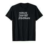 World's Okayest Fisherman, Funny Fishing T Shirts for Men