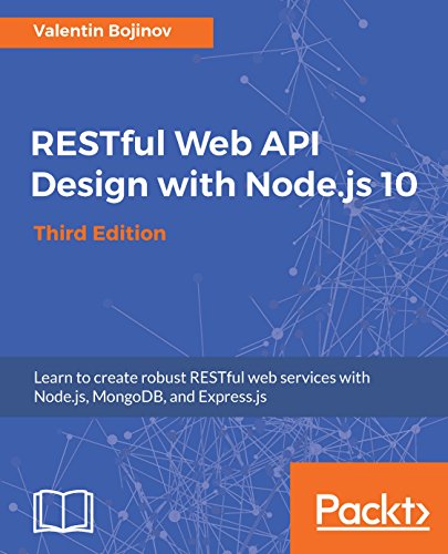RESTful Web API Design with Node.js 10, Third Edition: Learn to create robust RESTful web services with Node.js, MongoDB, and Express.js, 3rd Edition book cover