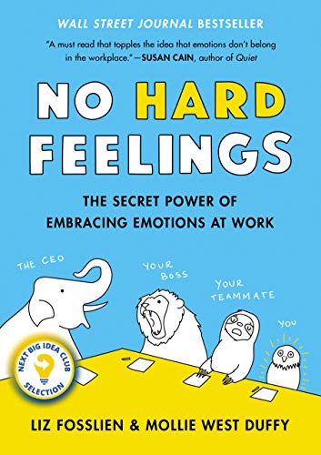 No Hard Feelings: Emotions at Work (and How They Help Us Succeed) book cover