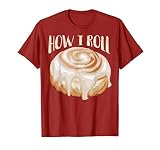 How I Roll Shirt Cool Cinnamon Buns Enthusiasts Tee Gift T S