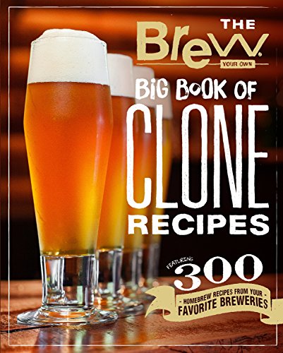 The Brew Your Own Big Book of Clone Recipes: Featuring 300 Homebrew Recipes from Your Favorite Breweries book cover