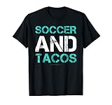 Soccer And Tacos Gift T-Shirt. Funny Soccer Player Shirts