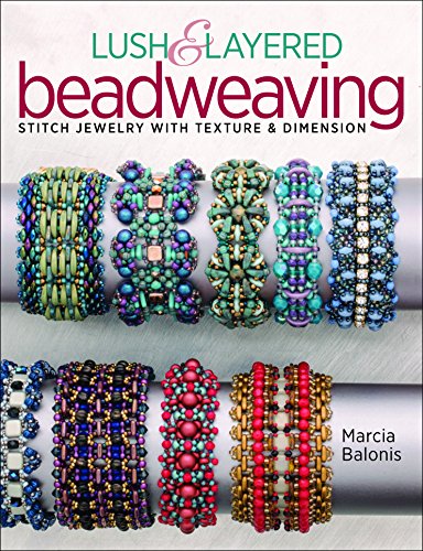 Lush & Layered Beadweaving: Stitch jewelry with textures & dimension book cover