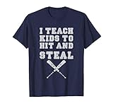 I Teach Kids to Hit and Steal - Baseball Coach T-Shirt