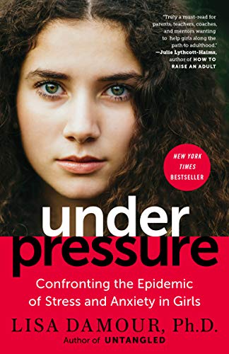 Under Pressure: Confronting the Epidemic of Stress and Anxiety in Girls book cover