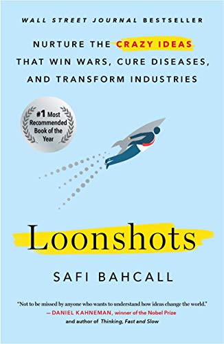 Loonshots: How to Nurture the Crazy Ideas That Win Wars, Cure Diseases, and Transform Industries book cover