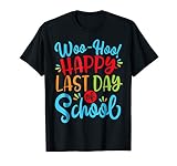 Woo Hoo Happy Last Day of School Shirt | Fun Teacher Student T-Shirt