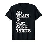 Music Lover My Brain Is 99 Percent Song Lyrics Funny T Shirt
