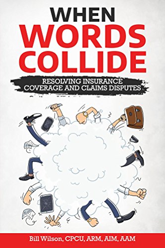 When Words Collide: Resolving Insurance Coverage and Claims Disputes book cover