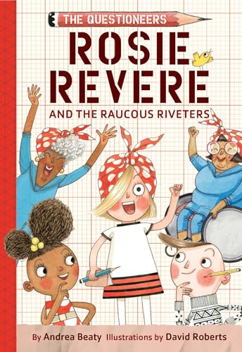 Rosie Revere and the Raucous Riveters (Questioneers Chapter Books, #1) book cover