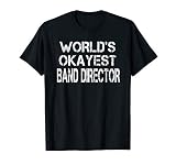 World's Okayest Band Director Tshirt T-Shirt