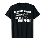 Snipped But Still Equipped Funny Vasectomy T-Shirt T-Shirt