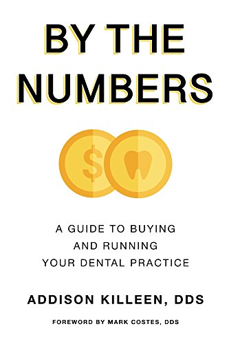 By the Numbers: A Guide to Buying and Running Your Dental Practice book cover