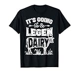 Cow It's Going To Be Legen Dairy Legendary Farmer Men Farm T-Shirt