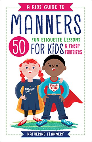 A Kids' Guide to Manners: 50 Fun Etiquette Lessons for Kids (and Their Families) book cover
