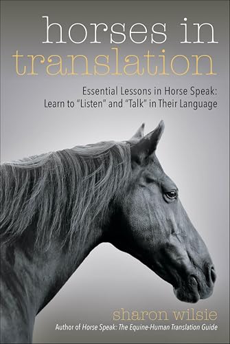 Horses in Translation: Essential Lessons in Horse Speak: Learn to "listen" and "talk" in Their Language book cover