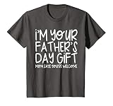 I'm Your Father's Day Gift Mom Says You're Welcome Shirt Kid T-Shirt