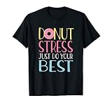 Donut Stress Just Do Your Best Teachers Testing Day T Shirt