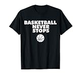 Basketball Never Stops T-Shirt