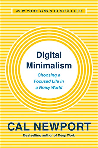 Digital Minimalism: Choosing a Focused Life in a Noisy World book cover