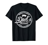 World Famous Dad S Backyard Grill Chill Bbq T Shirt T Shirt